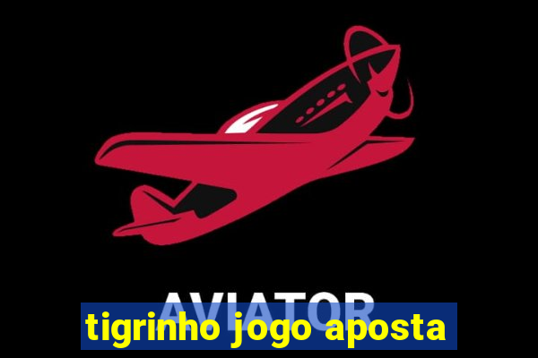 tigrinho jogo aposta