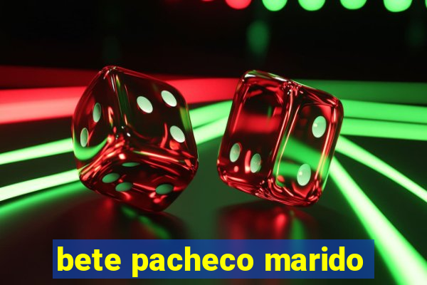 bete pacheco marido