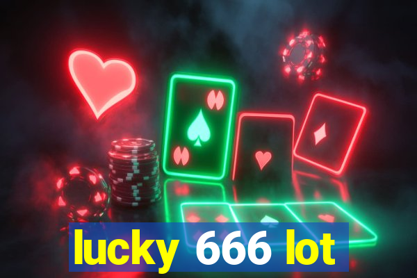 lucky 666 lot