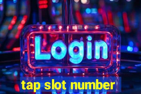 tap slot number