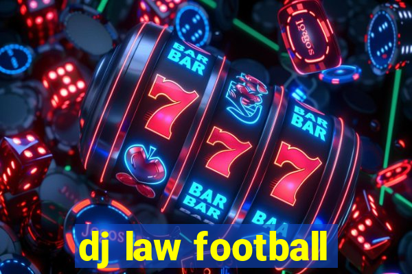 dj law football