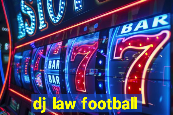 dj law football