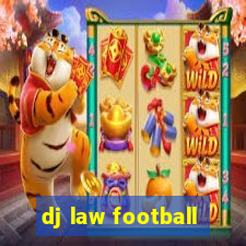 dj law football