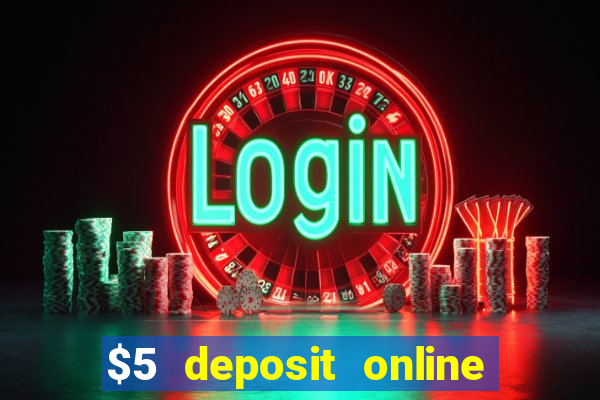 $5 deposit online casino australia