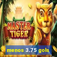 menos 3.75 gols