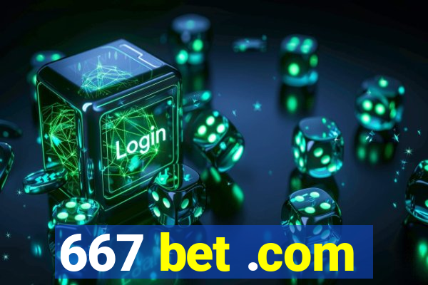 667 bet .com