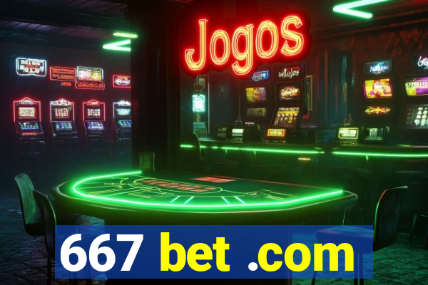 667 bet .com