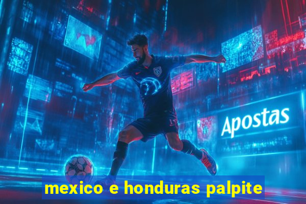 mexico e honduras palpite