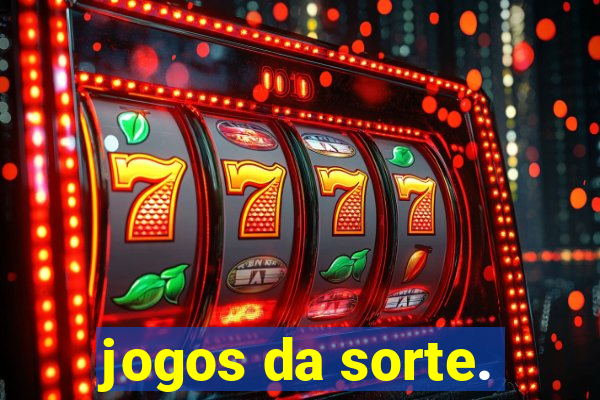 jogos da sorte.