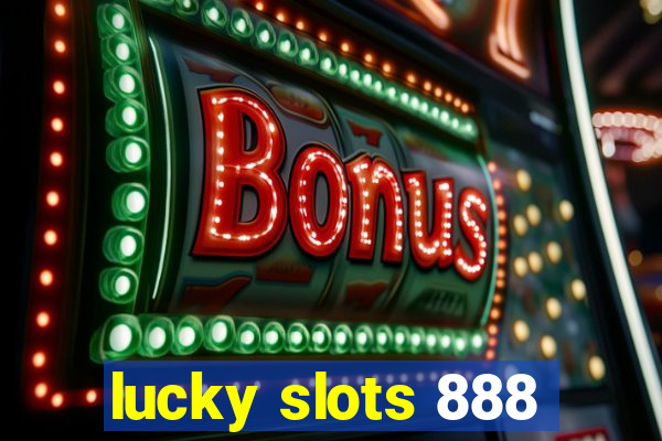 lucky slots 888