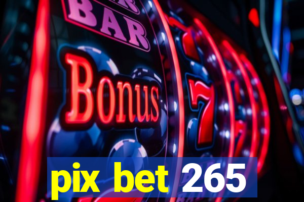 pix bet 265