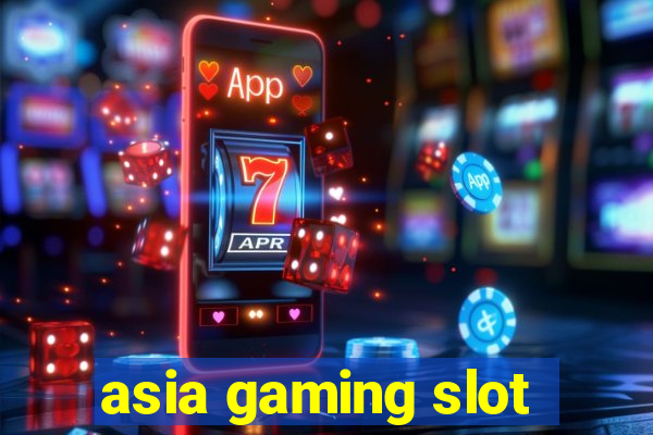 asia gaming slot