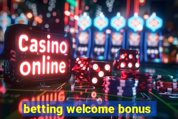 betting welcome bonus