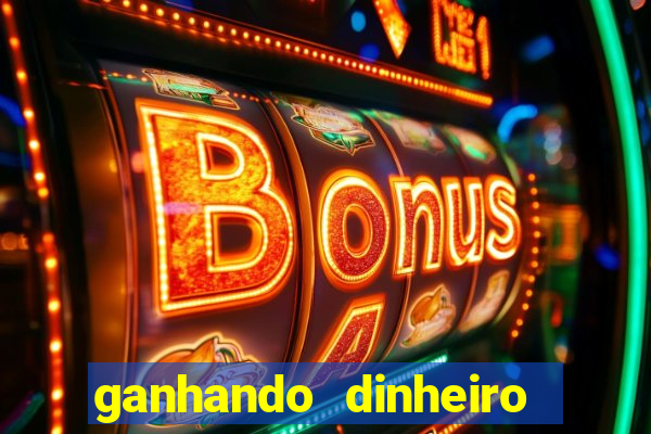 ganhando dinheiro jogando games