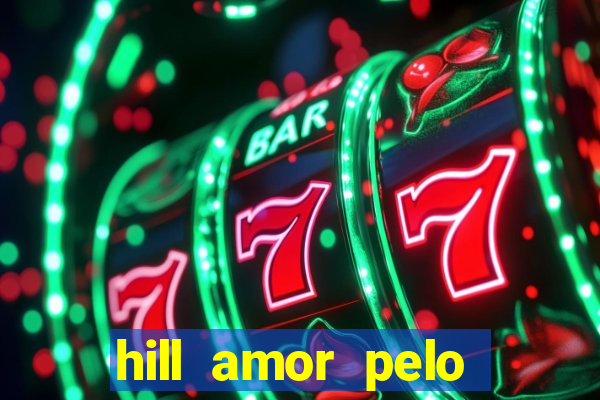 hill amor pelo jogo torrent