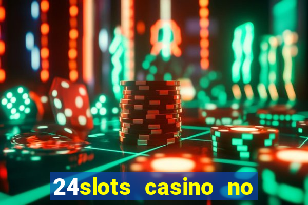 24slots casino no deposit bonus