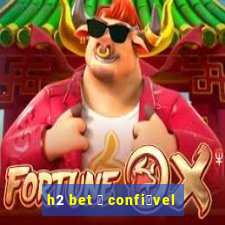 h2 bet 茅 confi谩vel