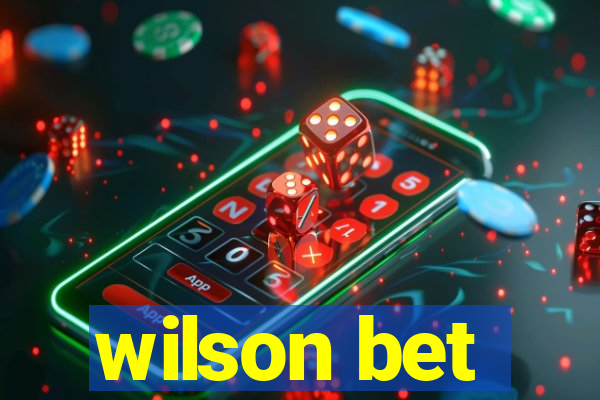 wilson bet