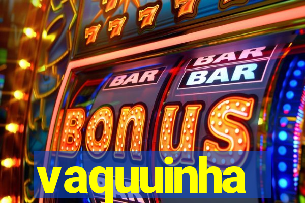 vaquuinha