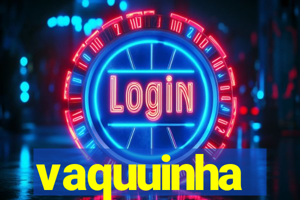 vaquuinha