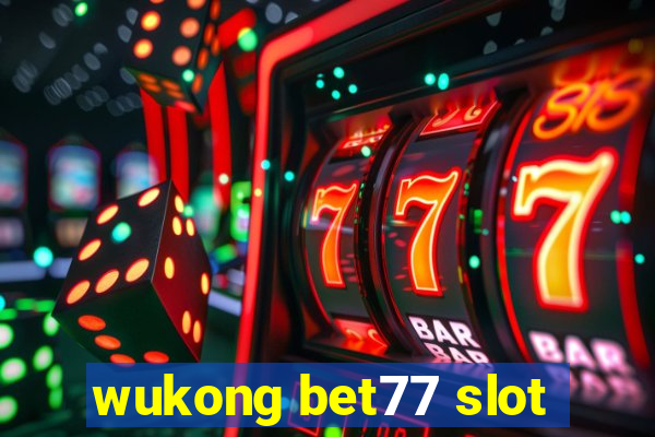 wukong bet77 slot