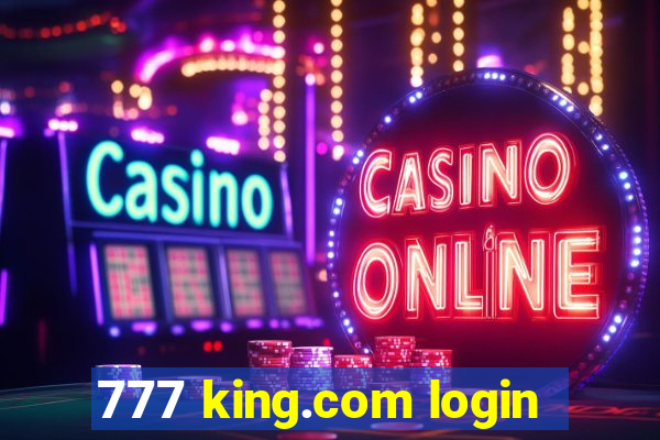 777 king.com login