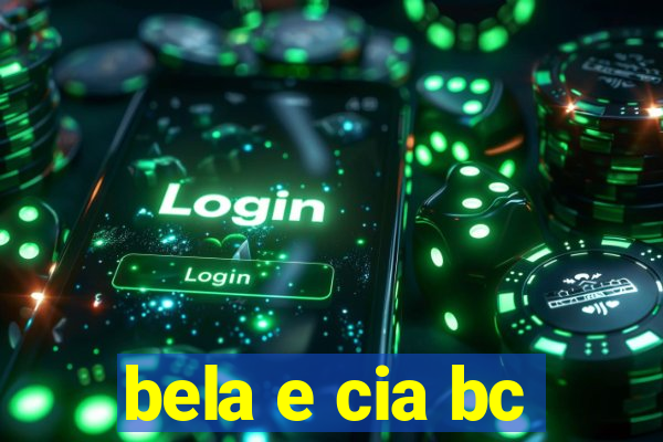 bela e cia bc