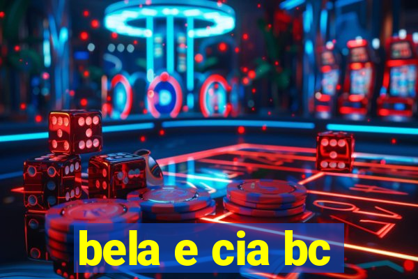 bela e cia bc