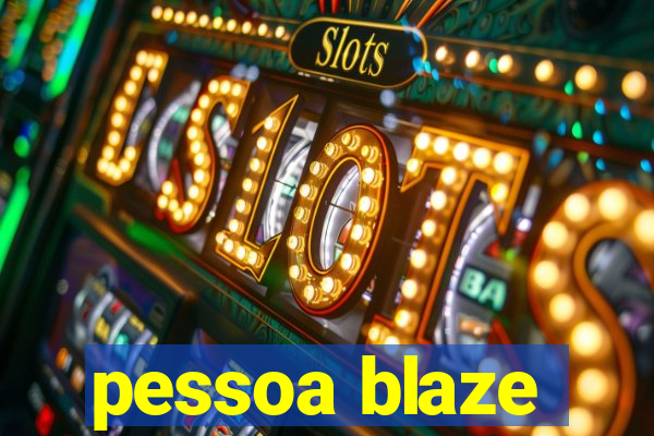 pessoa blaze