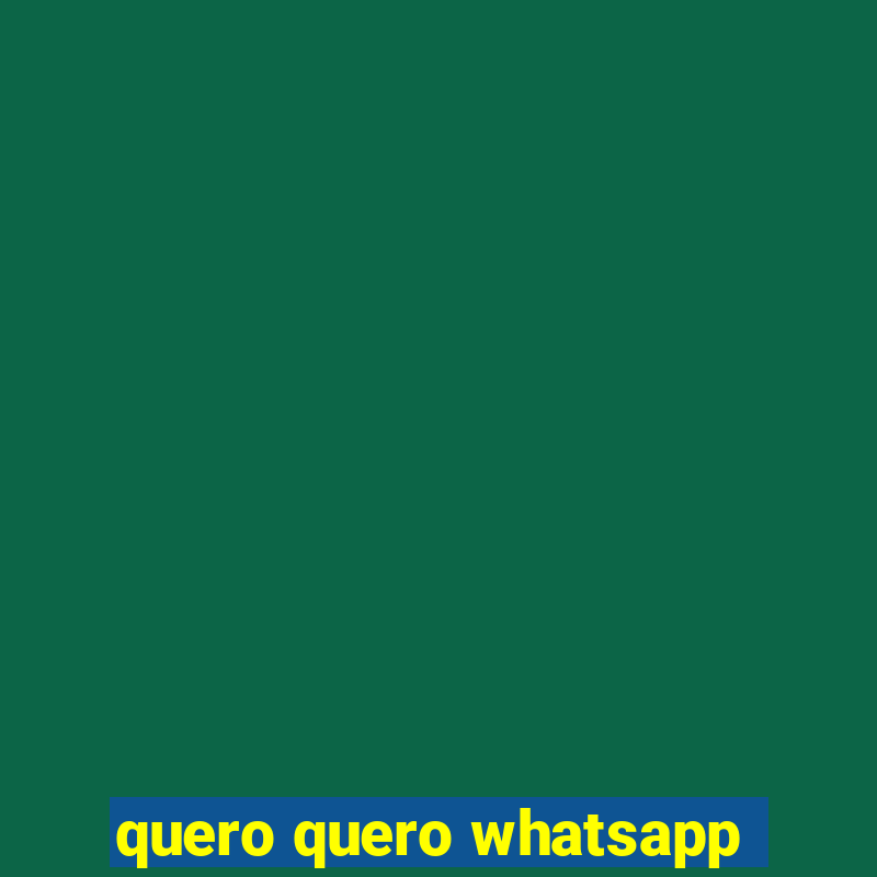 quero quero whatsapp