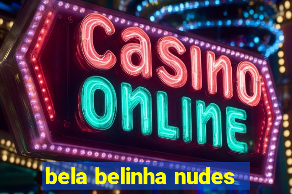 bela belinha nudes