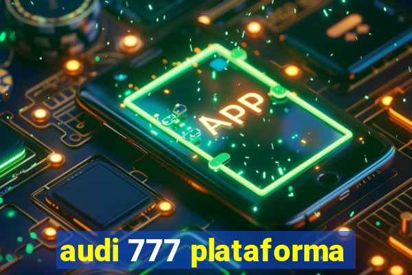 audi 777 plataforma