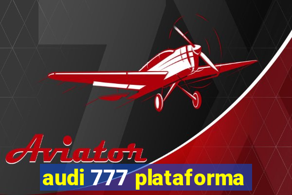 audi 777 plataforma