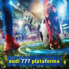 audi 777 plataforma