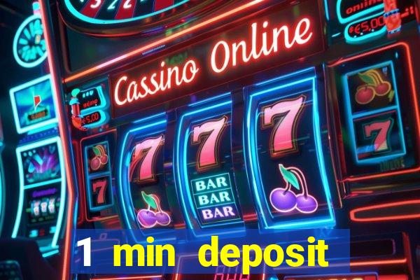 1 min deposit online casino