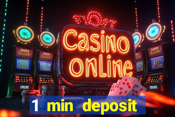 1 min deposit online casino