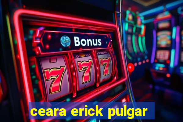 ceara erick pulgar