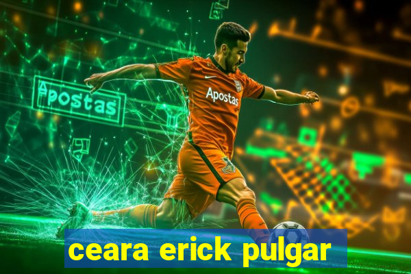 ceara erick pulgar