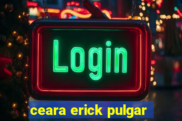 ceara erick pulgar