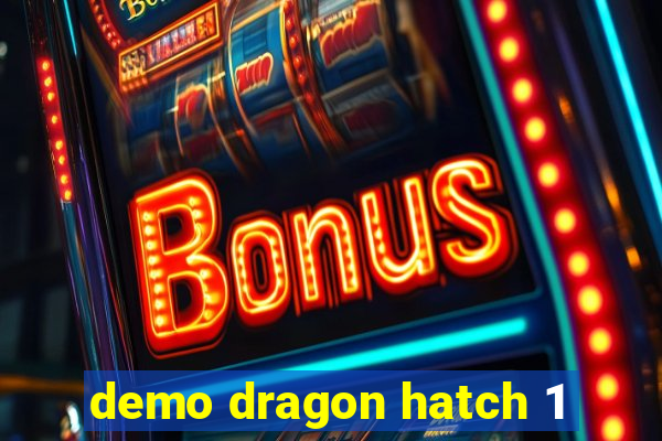 demo dragon hatch 1