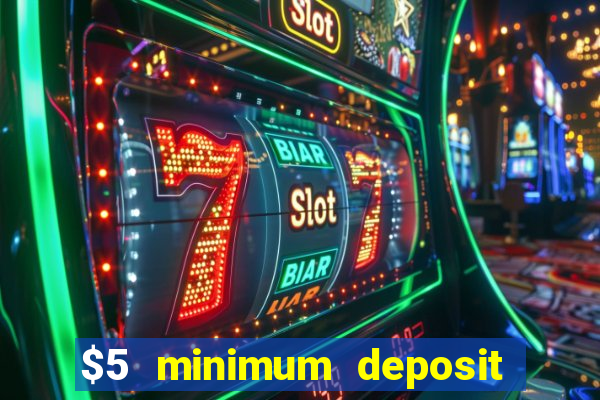 $5 minimum deposit casino nz 2021