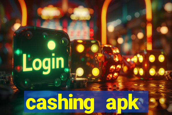 cashing apk dinheiro infinito