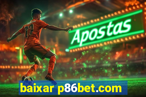 baixar p86bet.com