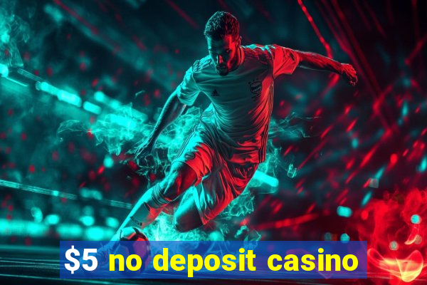 $5 no deposit casino