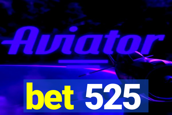 bet 525