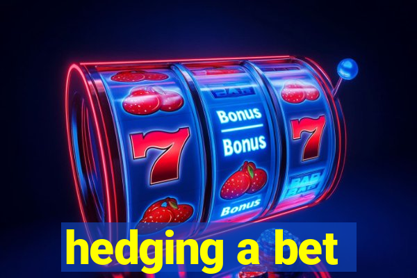 hedging a bet