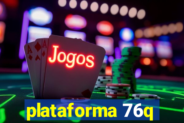 plataforma 76q