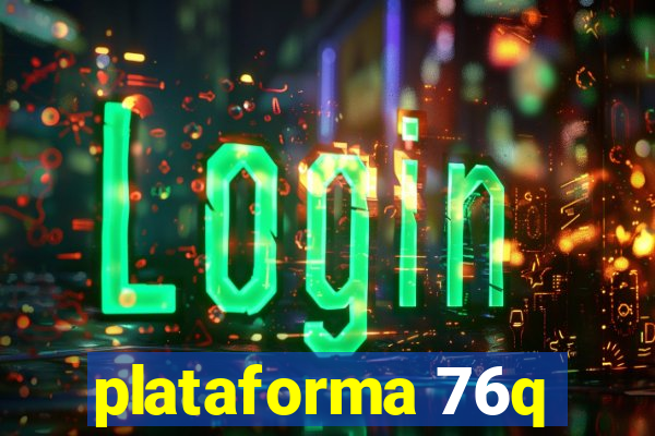 plataforma 76q