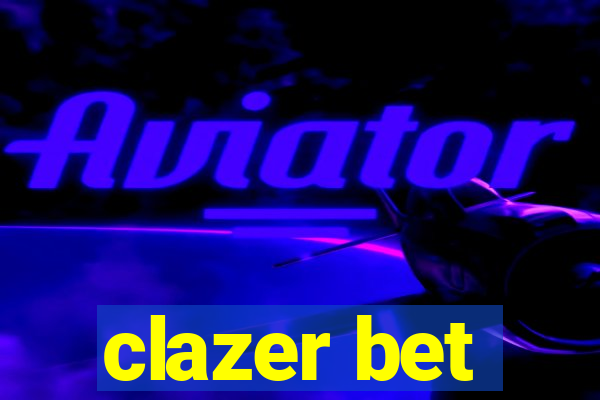 clazer bet