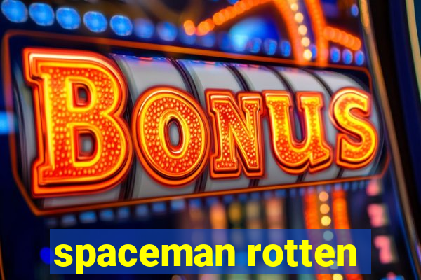 spaceman rotten